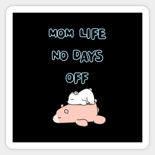 MOM LIFE NO DAYS OFF Sticker